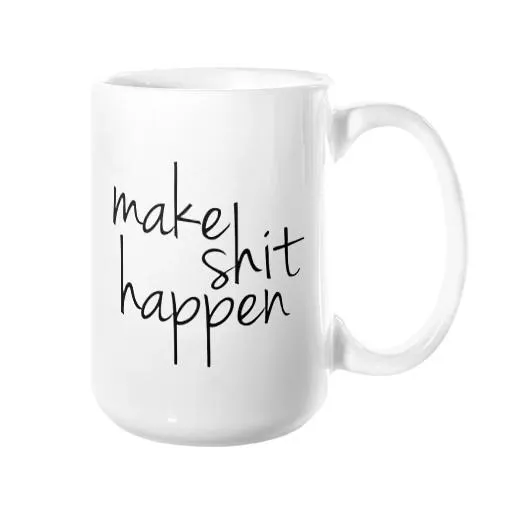 Make Shit Happen Mug