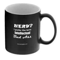 "Nerd? I Prefer the term Intellectual Bad Ass" - Mug